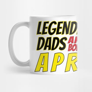 Legendary Dads Are Born In April Mug